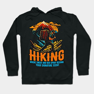 Hiking: Where sweat and bug spray become your signature scent funny Hoodie